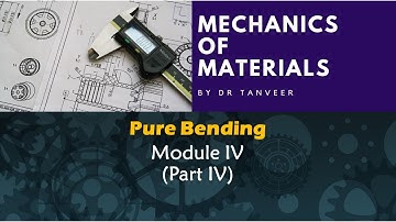 Mechanics of Materials Module IV Pure Bending Part IV