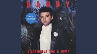 Video thumbnail of "Bandy - Ciganybalba Sok A Roma"