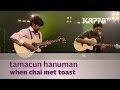 Tamacun  hanuman  when chai met toast  music mojo season 3  kappa tv