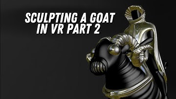 Sculpting a Goat in VR Part 2