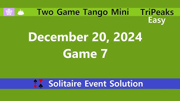 Two Game Tango Mini Game #7 | December 20, 2024 Event | TriPeaks Easy