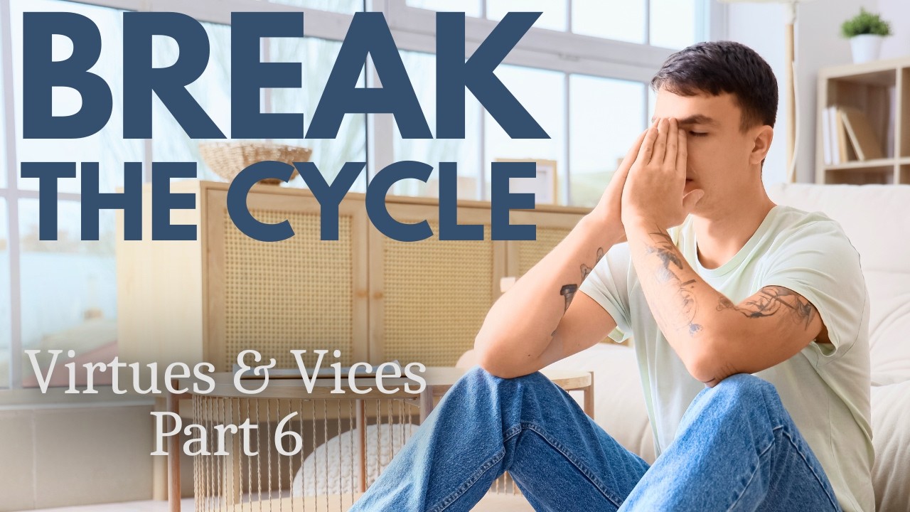 Self Control Restores Freedom (Virtues and Vices Part 6)