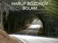 MARUF BOZOROV BOLAM