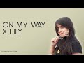 Hanin Dhiya - On My Way x Lily Mashup Cover Lirik Hanin Dhiya - On My Way x Lily Mashup Cover Lirik