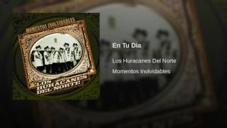 Video thumbnail of "Los Huracanes Del Norte - En Tu Dia [Audio]"