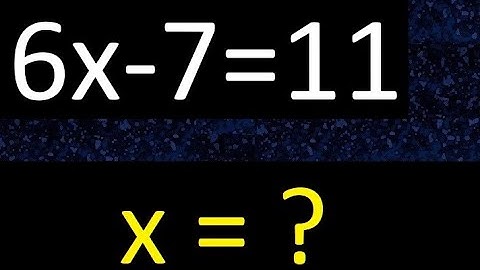 6x-7=11 . First-degree equations . Basic beginners from scratch 0 , find linear x