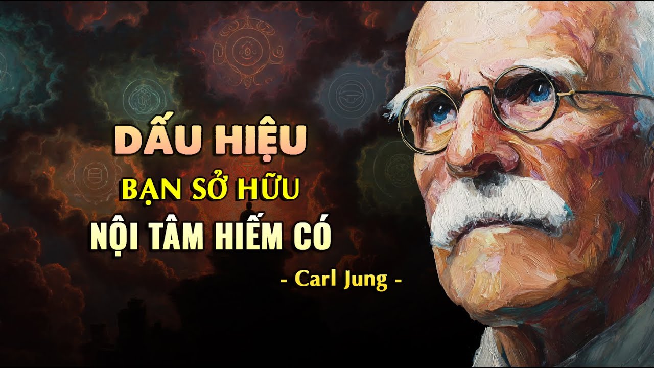 Carl Jung: 8 DẤU HIỆU bạn sở hữu một NỘI TÂM HIẾM có