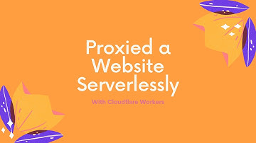 Proxy a Website Serverlessly for Free (4K)