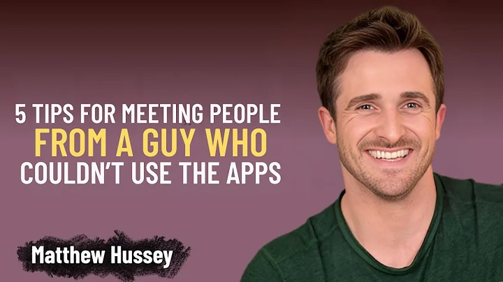 5 Tips for Meeting People From a Guy Who Couldn’t Use the Apps | Matthew Hussey Motivational Speech