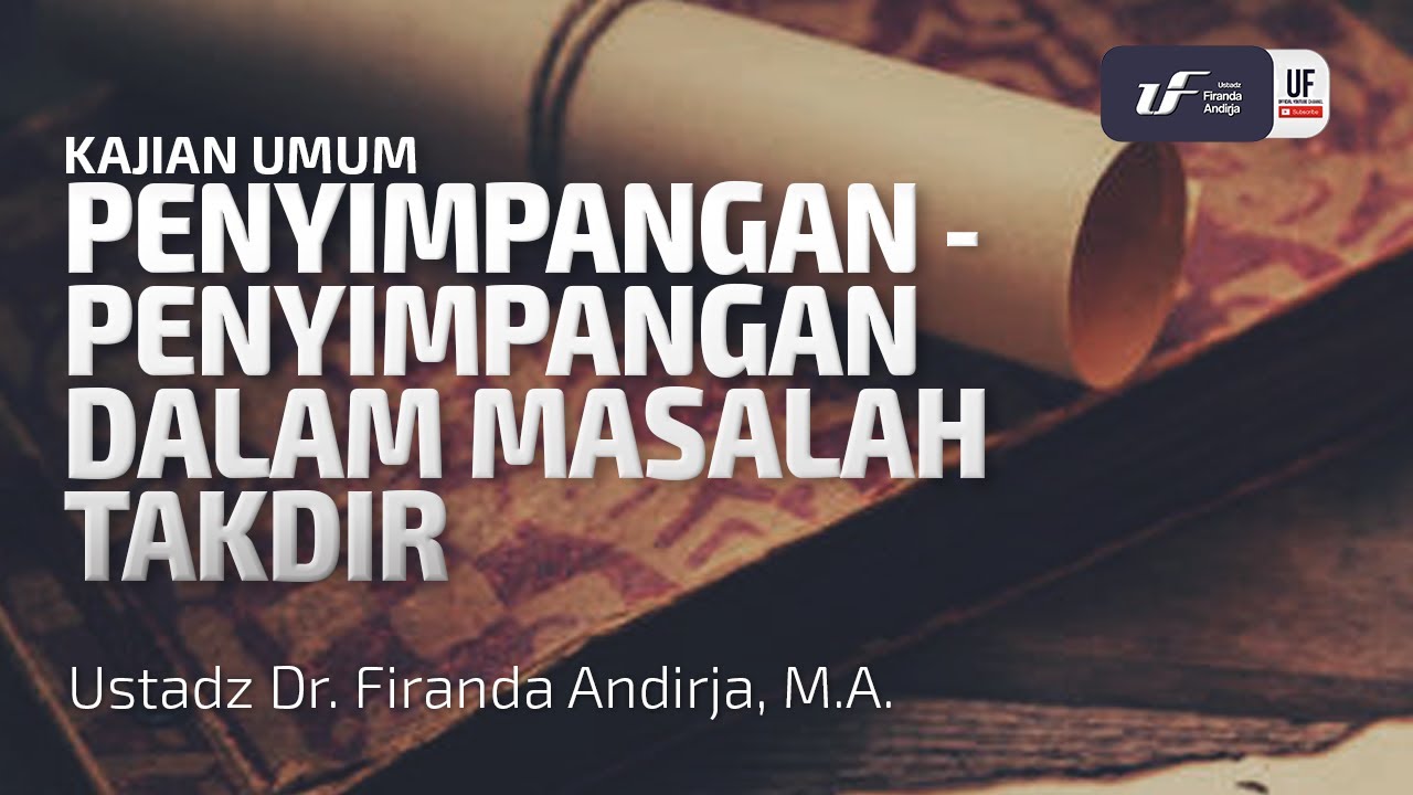 Penyimpangan-Penyimpangan Dalam Masalah Takdir - Ustadz Dr. Firanda Andirja, M.A.