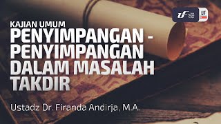 Penyimpangan-Penyimpangan Dalam Masalah Takdir - Ustadz Dr. Firanda Andirja, M.A.