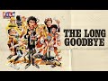 The Long Goodbye (1973) Retrospective