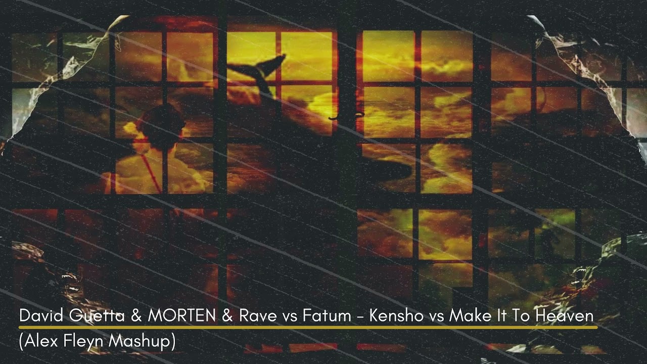 David Guetta & MORTEN & Rave vs Fatum  -  Kensho vs Make It To Heaven