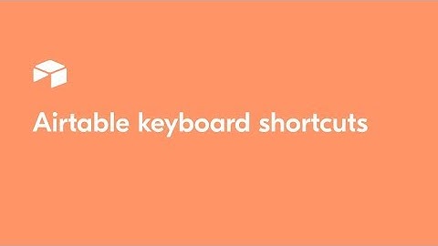 Airtable keyboard shortcuts