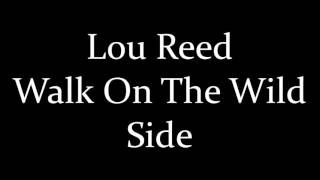 Video thumbnail of "Lou Reed Walk on the wild side"