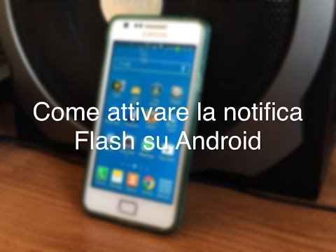 Come attivare la notifica Flash su Android