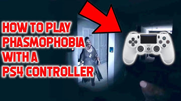 How to play Phasmophobia with a PS4 controller