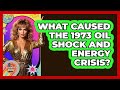 What Caused The 1973 Oil Shock And Energy Crisis? - I'm a 70s Baby