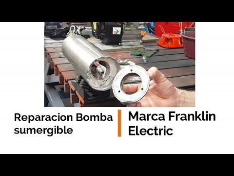 Reparaci贸n Bomba Sumergible Marca Franklin Electric