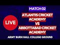 4TH Match : 1st Innings | Abbottabad Cricket Academy VS Atlantis | Army Burn Hall Cricket Ground