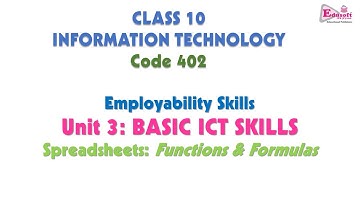 Class 10 Code 402: Unit 3: Basic ICT Skills: Spreadsheet - Functions and Formulas