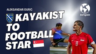 Tales of World Football: Aleksandar Đurić - From a Yugoslavian Kayakist to a Singapore Football Icon