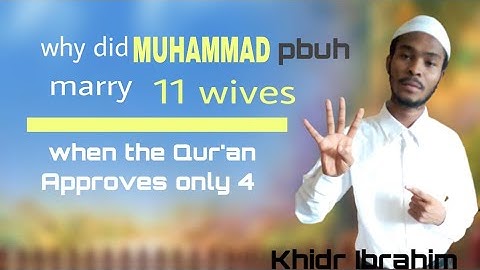 why did Muhammad (pbuh) marry 11 wives when the Qur