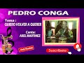 PEDRO CONGA -  QUIERO VOLVER A QUERER