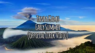 Download Lagu Tanpa Kamu - Early Summer (Official Lirik Vidio) MP3