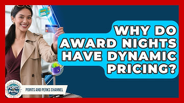 Why Do Award Nights Have Dynamic Pricing? - Points and Perks Channel