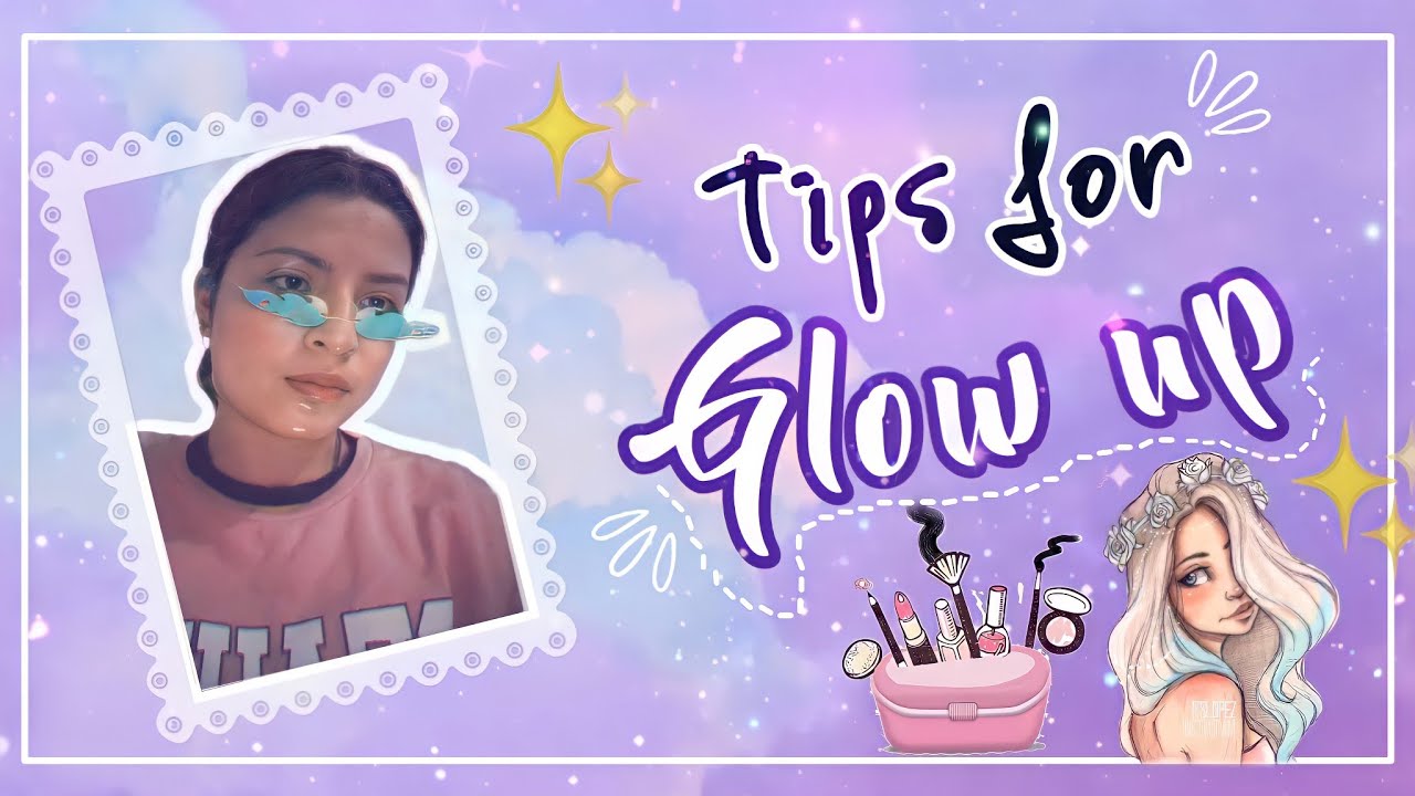 💫Típs Glow Up//Guía para un Glow Up +Lista de ideas!!//Tips for glow up