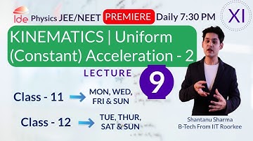 KINEMATICS |Lec-9| Examples, Uniform Acceleration | Daily 7:30pm|Class-11 |Physics for IIT-JEE/NEET