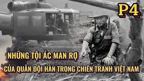 (P4) Những tội ác man rợ của quân đội Hàn Quốc trong chiến tranh Việt Nam.