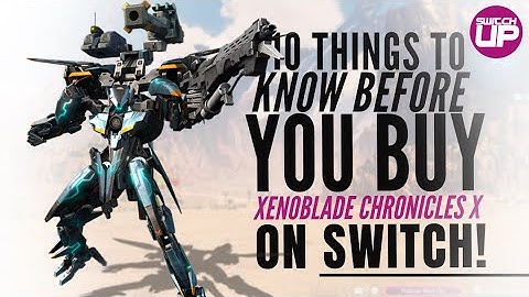 Xenoblade Chronicles X | 10 THINGS I WISH I’d Known BEFORE Playing On Switch!