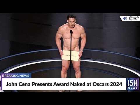 John Cena Presents Award Naked at Oscars 2024 | ISH News