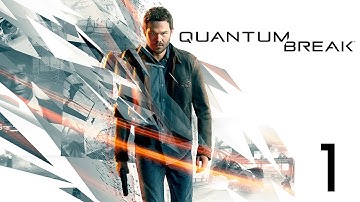 TIME IS BROKEN - Quantum Break: Part 1