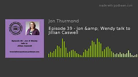 Episode 39 - Jon & Wendy talk to Jillian Caswell