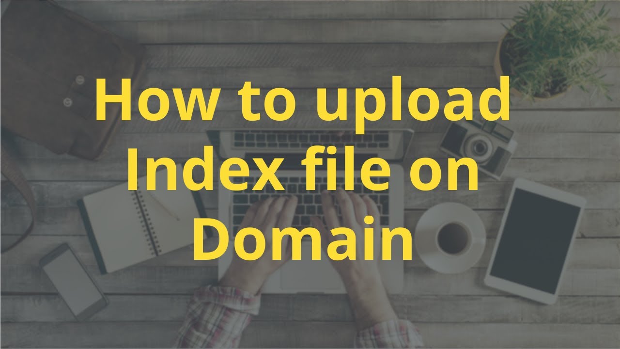 Index File Upload How to upload a index file in domain - YouTube