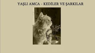 Yaşlı Amca ~ Kediler ve Şarkılar ~ (Speed Up) ~ (Lyrics) Resimi