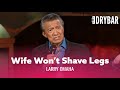 Do This If Your Wife Won’t Shave Her Legs. Larry Omaha - Full Special