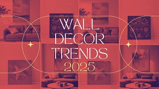 Here are our Top 7 Wall Decor Trends for 2025