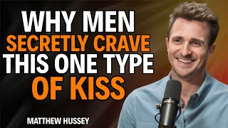 Why Men Secretly Crave This One Type of Kiss Most Women Never Try| Matthew Hussey |