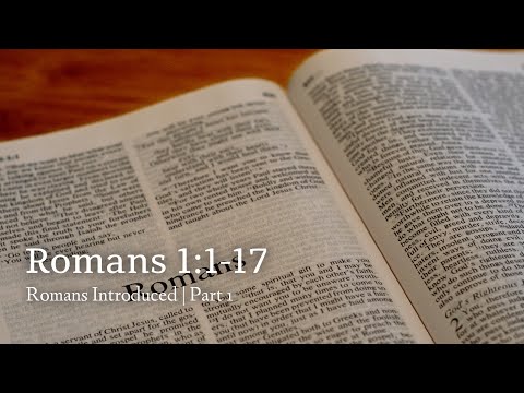 Romans 1:1-17 | Romans Introduced | Part 1