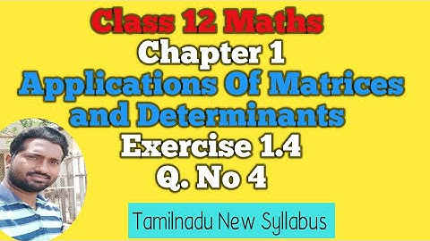 12th Maths | Exercise 1.4 Q. No 4 | Chapter 1 | Applications of Matrices and Determinants |