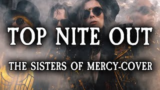 Top Nite Out (The Sisters or Mercy-cover)