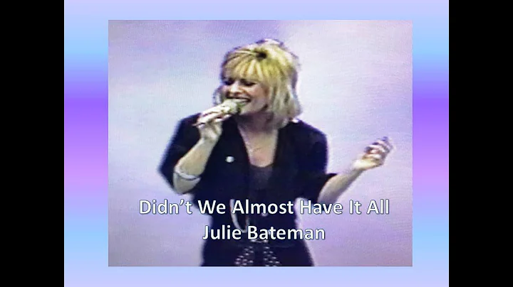 Didn't We Almost Have It All - Julie Bateman