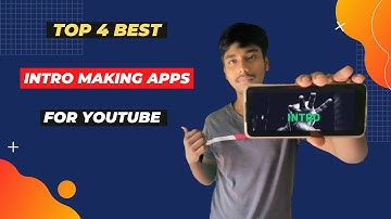Top 4 Best INTRO-Making Apps for your YouTube videos | Specially for Android Smartphones