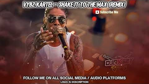 VYBZ KARTEL - SHAKE IT TO THE MAX (REMIX) FT MOLIY , SILENT ADDY