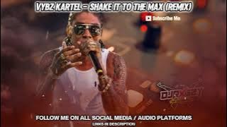 VYBZ KARTEL - SHAKE IT TO THE MAX (REMIX) FT MOLIY , SILENT ADDY