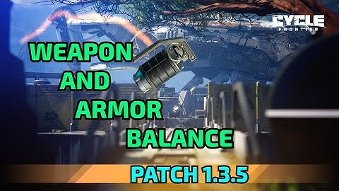 NEW BALANCES TO WEAPONS AND ARMOR! PATCH 1.3.5 | THE CYCLE FRONTIER UPDATE